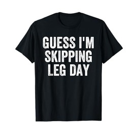 Guess I'm Skipping Leg Day Funny Broken Leg Foot Toe Injury T-Shirt