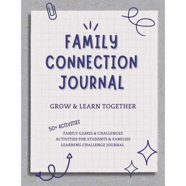 Family Connection Journal: Grow and Learn Together: Activities, Games &