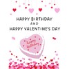 Happy Birthday and Happy Valentine's Day February 14 Greeting Card