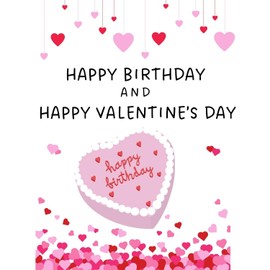 Happy Birthday and Happy Valentine's Day February 14 Greeting Card - Wishing You A Day Filled with Double The Love and Happiness
