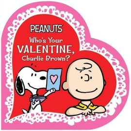 Who's Your Valentine, Charlie Brown? (Peanuts) - Board book - GOOD