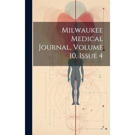 Milwaukee Medical Journal, Volume 10, Issue 4