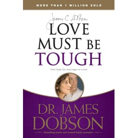 Love Must Be Tough: New Hope for Marriages in Crisis
