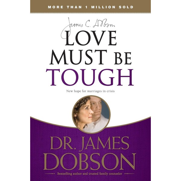 Love Must Be Tough: New Hope for Marriages in Crisis