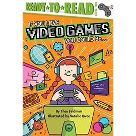 If You Love Video Games, You Could Be...: Ready-to-Read Level 2