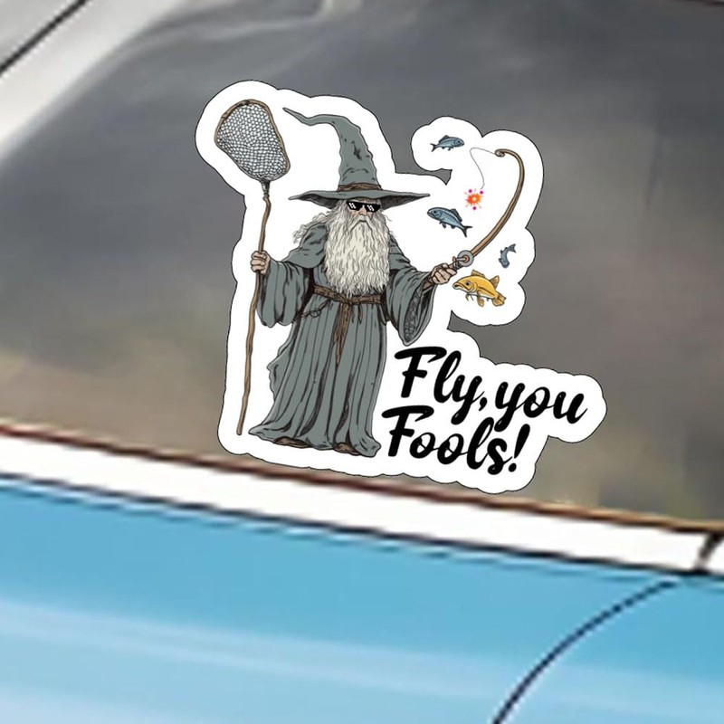 Fly You Fools White Robed Wizard, Hilarious Fishing Sticker for