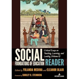 Social Foundations of Education Reader: Critical Essays on Teaching, Learning, and Leading (Volume II)