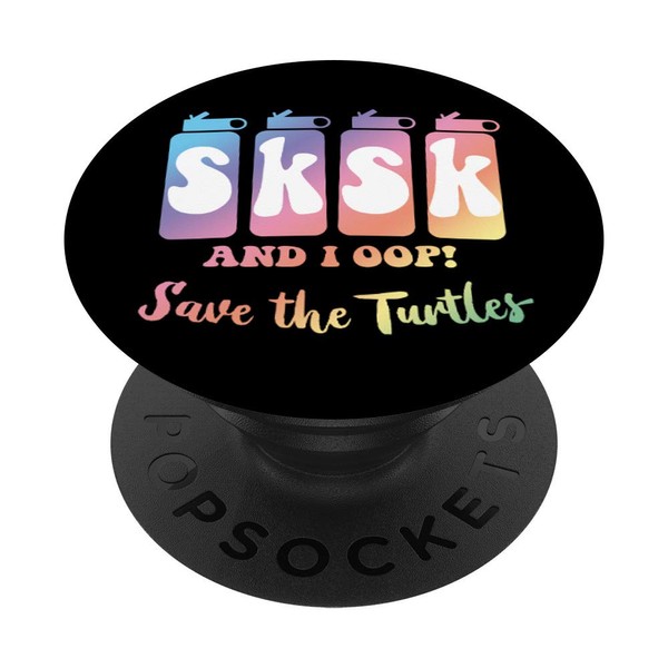 SKSK And I Oop... Save The Turtles Rainbow PopSockets Swappable