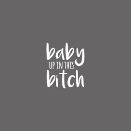 AzQuest Baby Up in This Vinyl Decal Sticker Vans/Car/Truck/Window/Bumper | White Color | 5.5 x 4.5 in