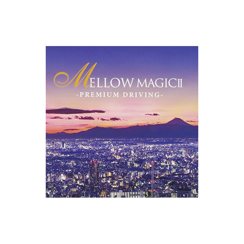 MELLOW MAGICⅡ-PREMIUM DRIVING-
