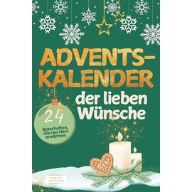 Adventskalender der lieben Wünsche: 24 Botschaften, die das Herz erwärmen I Ein liebevolles Geschenk voller Aufmerksamkeit und Wertschätzung