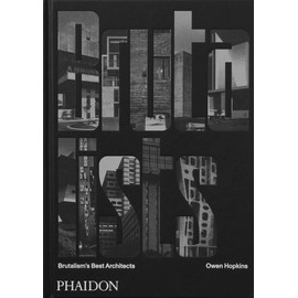 Phaidon Press The Brutalists: Brutalism's Best Architects