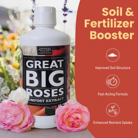 Great Big Roses – Soil and Rose Fertilizer Booster to Grow The Best Roses and Flowers; Rose Food Compost Extract for Rose Bush, 32 Ounce Concentrate (Makes 8 Gallons)