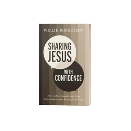 Sharing Jesus with Confidence: How to Be a Gospeler and Have Conversations that Matter for Eternity