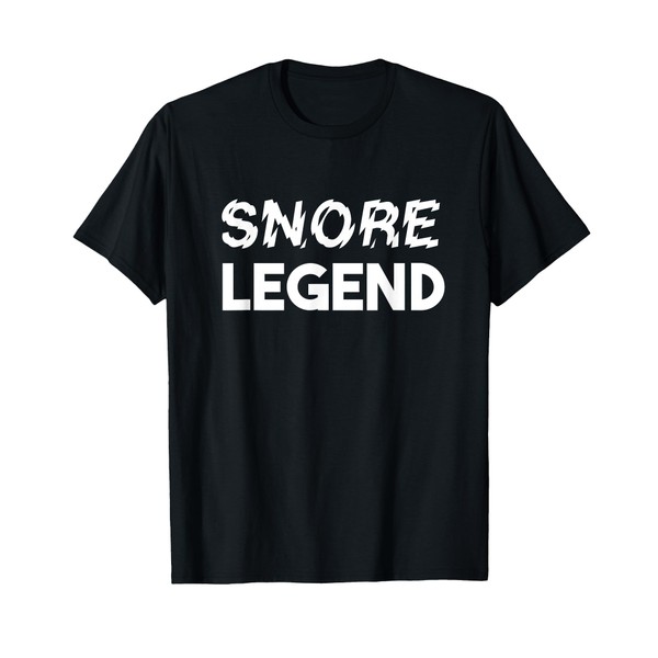 Snore Legend for snorers and loud snoring T-Shirt