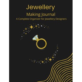 Jewellery Making Journal: A Complete Organizer for Jewellery Designers: Track Your Designs, Materials, and Costs with Precision in Every Project