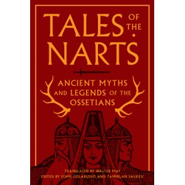 Tales of the Narts: Ancient Myths and Legends of the Ossetians
