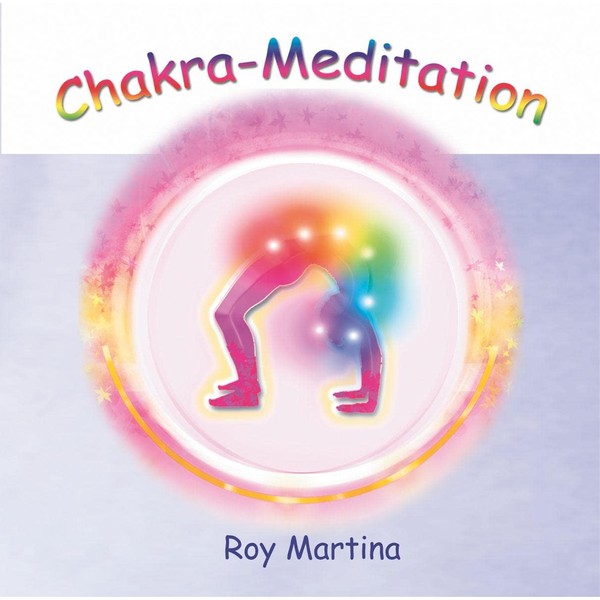 Chakra-Meditation. CD: Geleitete Meditation zur Aktivierung der 13 Chakras