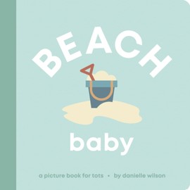 Beach Baby: Board Book for Early Learners (Let’s Go! Baby)