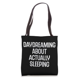 Daydreaming About Actually Sleeping Lazy Introvert Nap Time Tote Bag