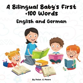 A Bilingual Baby’s First +100 Words: English and German