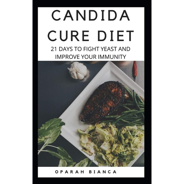 CANDIDA CURE DIET: 21 Days To Fight Yeast And Improve