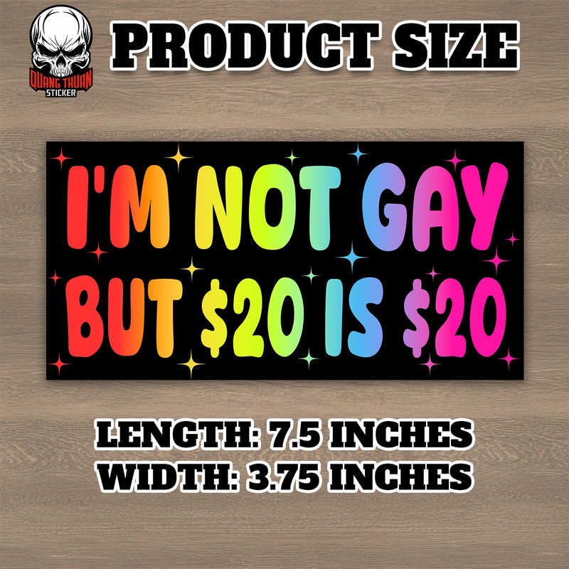 I'm Not Gay But 20 Bucks is 20 Bucks |