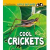 Cool Crickets (Smithsonian Little Explorer: Little Entomologist)