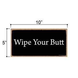 Honey Dew Gifts Wipe Your Butt Sign - 5 x 10 inch Hanging Funny Inappropriate Bathroom Signs, Wall Art, Decorative Wood Sign, Bathroom Decor