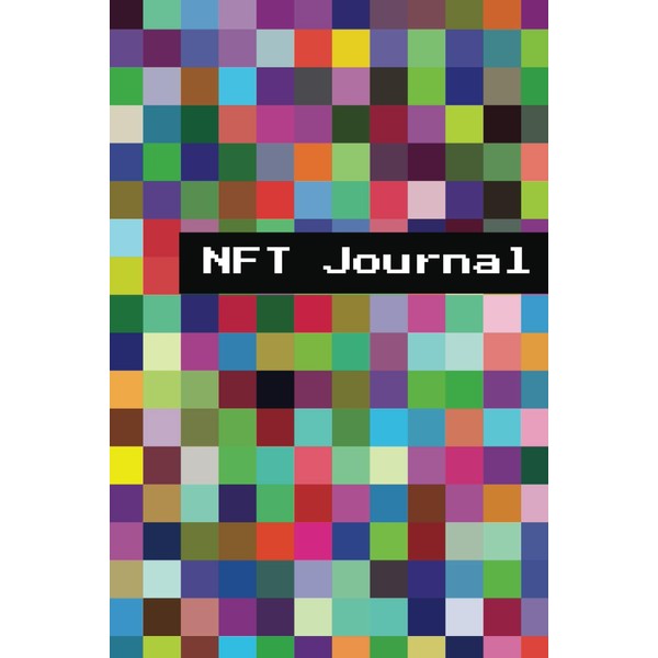 NFT Journal: Daily NFT Collection Notebook 120 Pages 6x9" Journal