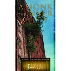 A Monk In The Inner City: The ABCs of a Spiritual Journey