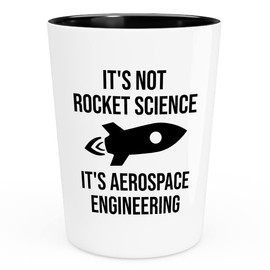 Aerospace Engineering Gift Shot Glass 1.5oz - It's not rocket science - Spacecraft Aeronautics Aviation Aircraft Engineering Aerodynamics Technician space lover dan outer space