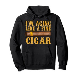 Im Aging Like A Fine Cigar Funny Fathers Day Dad Gift Idea Pullover Hoodie