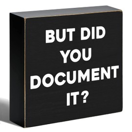 YROVWENQ But Did You Document It Black Rustic Workspace Wooden Box Sign Decor, Desk Plaque - Office, Home, and Shelf Wall Decoration