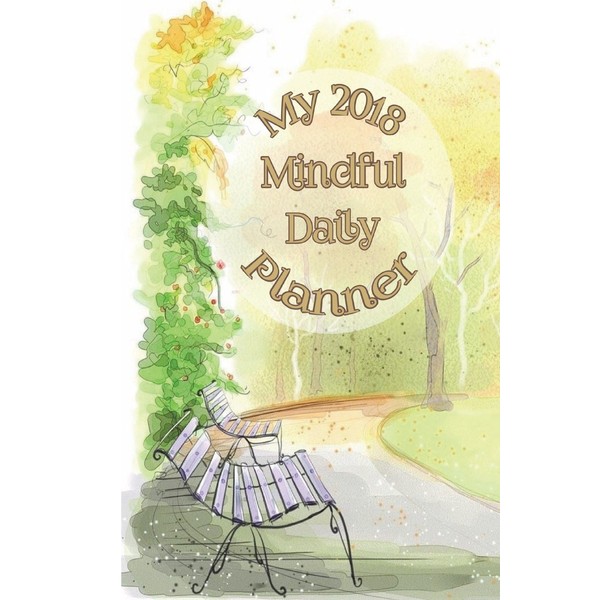 My Daily Mindful Planner Volume 2: 2018 The The Best