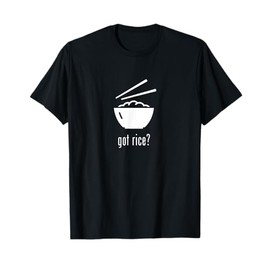 Got Rice? T-Shirt T-Shirt