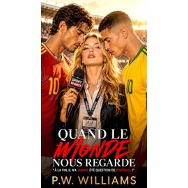 QUAND LE MONDE NOUS REGARDE: Coupe du Monde de football (French Edition)