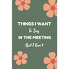 Things I Want To Say In The Meeting But I