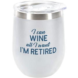 Pavilion Gift Company Insulat I Can Want I'm Retired-12 Oz Stainless Steel Stemless Wine Glass Insulated With Vacuum Sealed Lid, 12oz, White