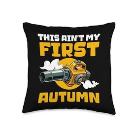 This Aint My First Autumn Leaf Blower Throw Pillow
