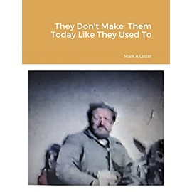 They Don't Make Them Today Like They Used To