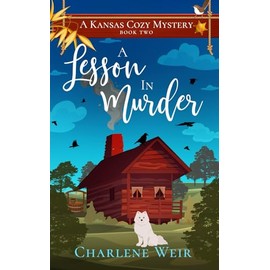 A LESSON IN MURDER an enchanting cozy mystery (Kansas Cozy Mysteries)