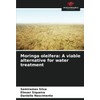 Moringa oleifera: A viable alternative for water treatment: DE