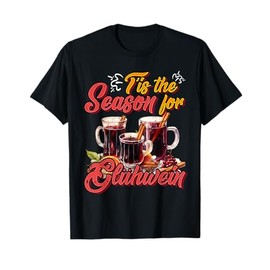 Christmas Tis the Season for Glühwein Funny Mulled Wine T-Shirt, black
