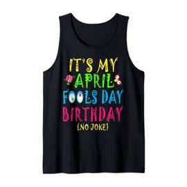 Funny April Fool's Day Birthday Born on April 1st Pranks Tank Top