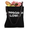 Approach Slowly Tote Bag