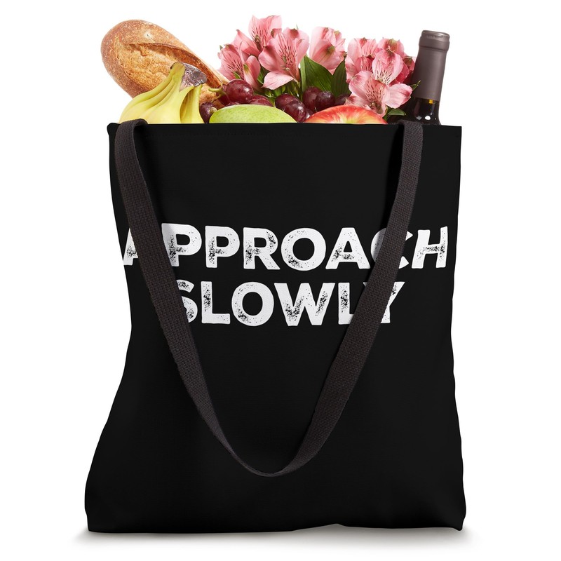 Approach Slowly Tote Bag