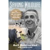 Saving Wildlife: The Extraordinary Life and Legacy of Dr. Kurt