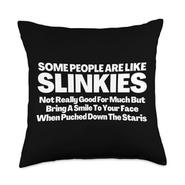 Some People Are Like Slinkies Funny Quote Sarcastic Saying Throw Pillow