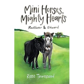Mini Horses, Mighty Hearts: Rootbeer and Edward